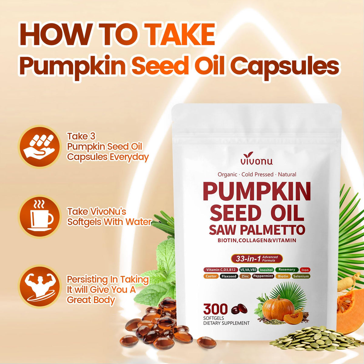 VivoNu Pumpkin Seed Oil with Saw Palmetto Capsules | 4500mg | 300 Count| 33 in 1 Vitamin C D3 B12 E A, Castor, Zinc, Biotin, Iron, Peppermint | Hair Growth & DHT Blocker for Women Men | 300 Count| 33 in 1 Vitamin C D3 B12 E A, Castor, Zinc, Biotin, Iron,