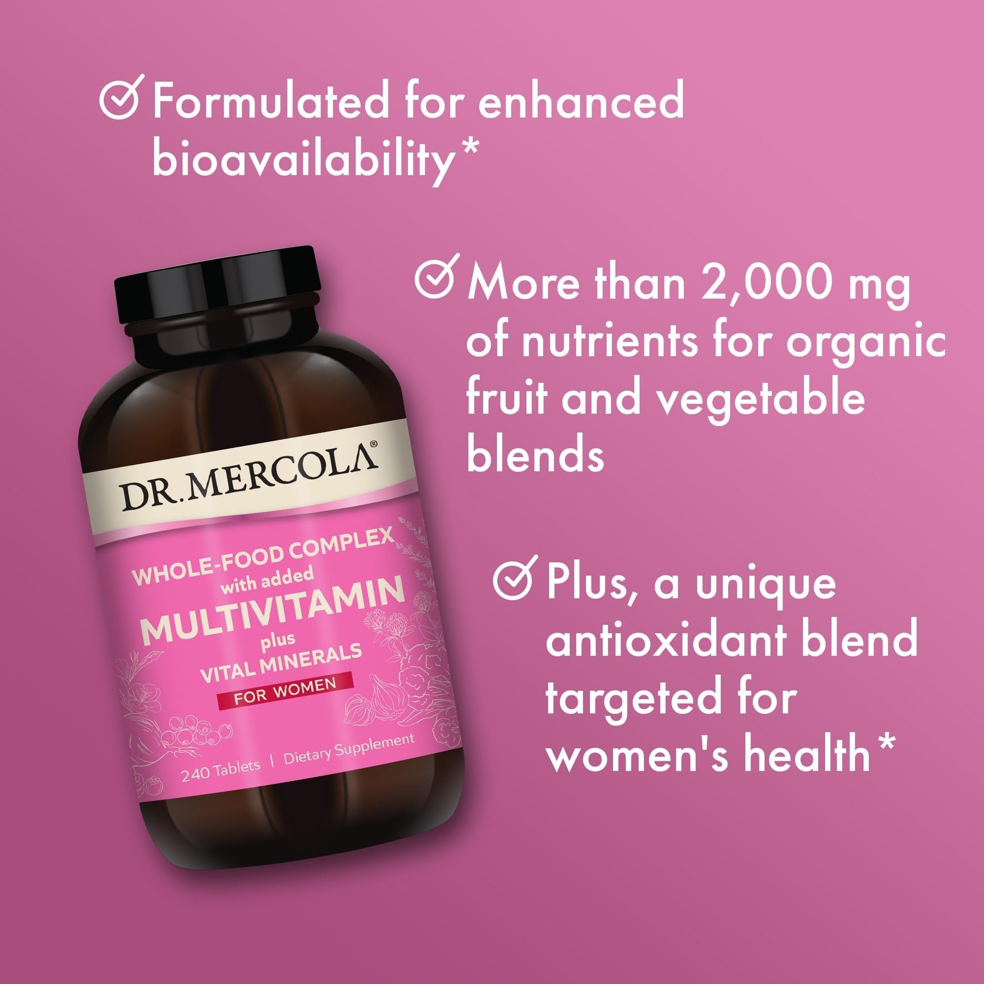 Dr. Mercola Whole-Food Complex for Women - with Added Multivitamin Plus Vital Minerals - Supports Energy & Cellular Health - Non-GMO, Gluten-Free & Soy-Free - 240 Tablets (30 Servings) - dailyvitalstore