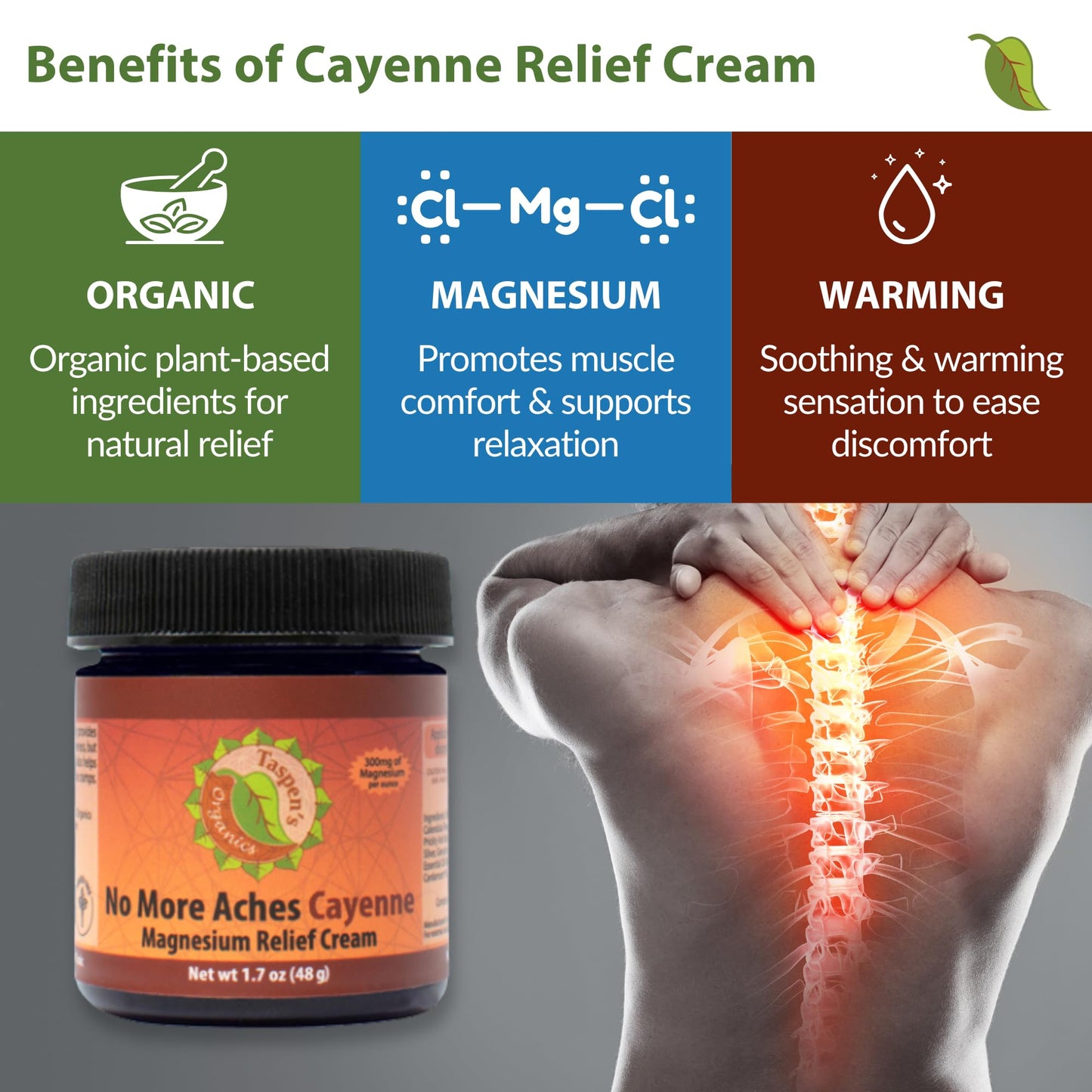 Taspen's Organics Magnesium No More Aches Cayenne Relief Cream – Pain, Tension & Nerve Comfort – Muscle Relief – Warming with Cayenne, Ginger, Arnica & St. John's Wort – Topical Fast Relief (1.7 oz) - dailyvitalstore