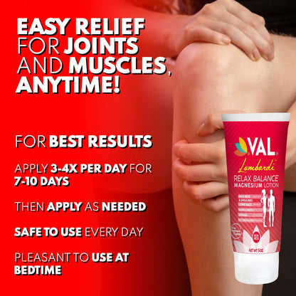 VAL Lombardi Relax Balance Magnesium Lotion | Arnica, Camphor & Menthol | Fast Relief for Joints, Muscles, Back, Shoulders, Feet | Non-Greasy | 5oz - dailyvitalstore